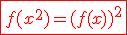 \red\fbox{f(x^2)=(f(x))^2}
